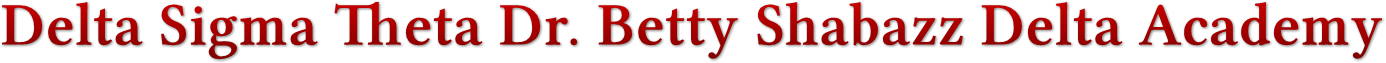 Delta Sigma Theta Dr. Betty Shabazz Delta Academy Delta Sigma Theta Dr. Betty Shabazz Delta Academy